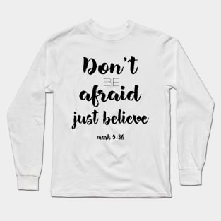 Don't be afraid Long Sleeve T-Shirt